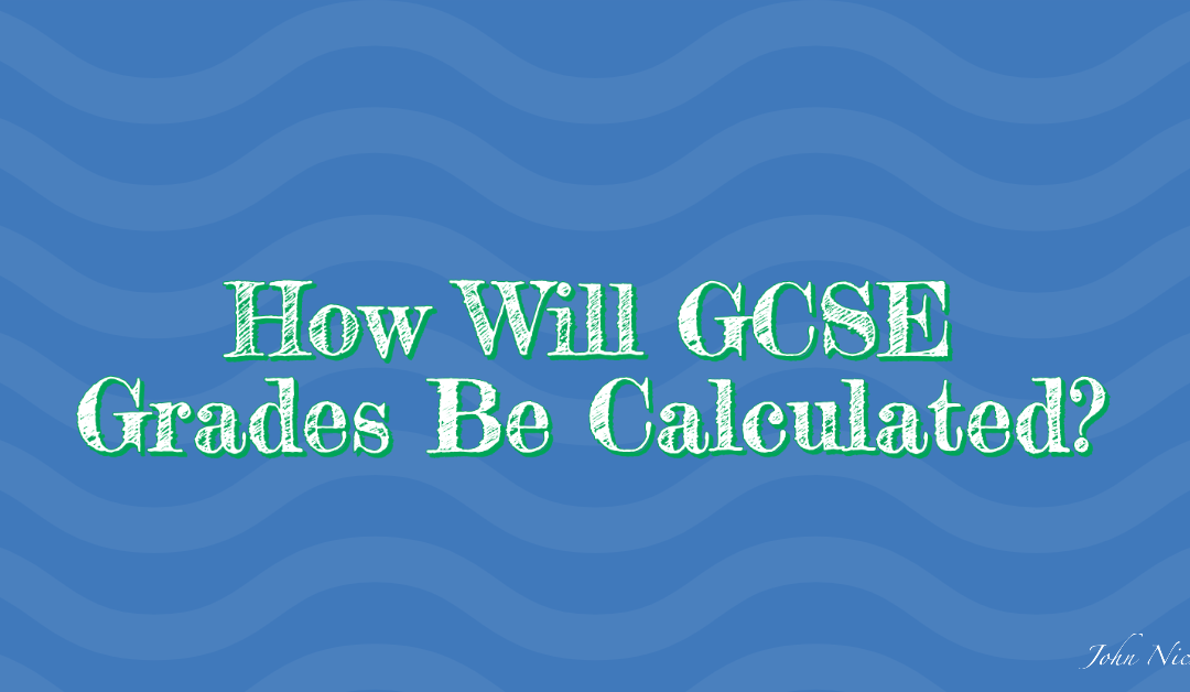 How Will GCSE Grades Be Calculated?