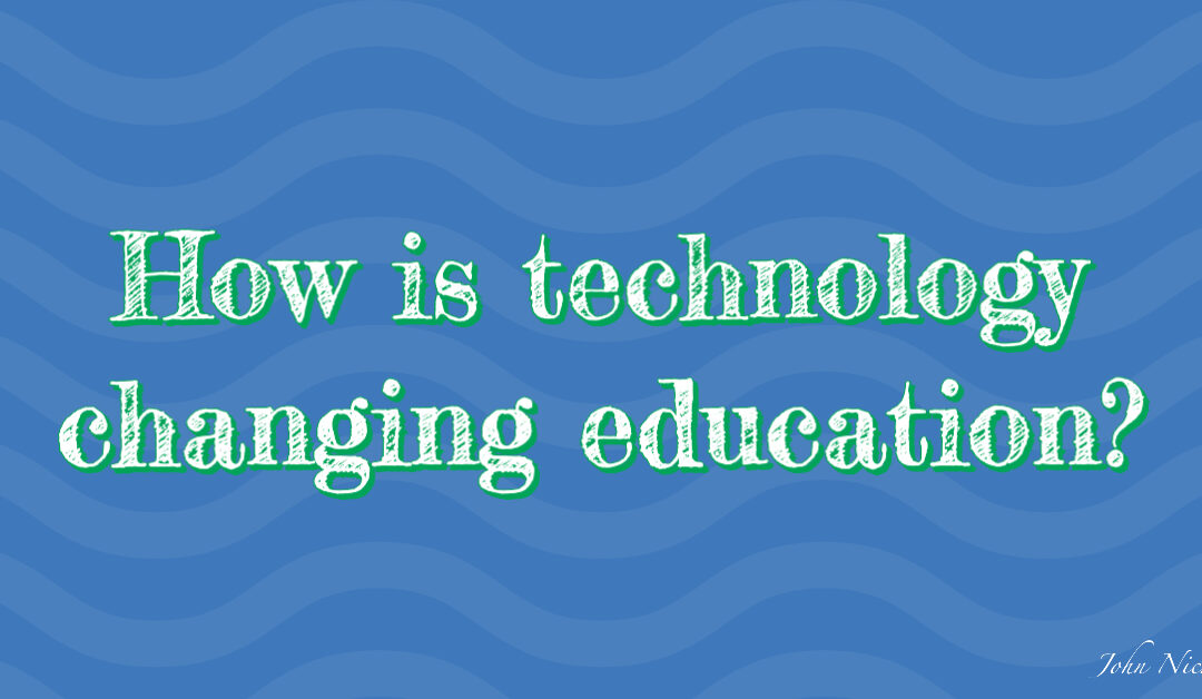 How is technology changing education?