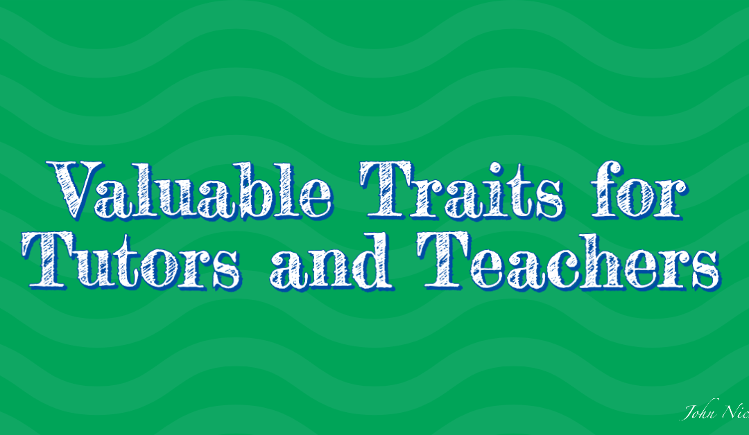 Valuable Traits for Tutors/Teachers
