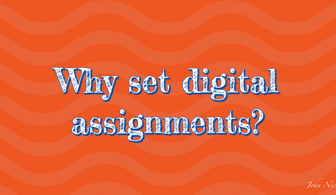 Why set digital assignments?